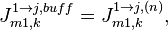 J_{m1,k}^{1 \to j, buff} = J_{m1,k}^{1 \to j, (n)},