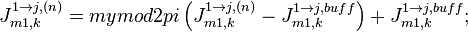 J_{m1,k}^{1 \to j, (n)} = mymod2pi\left( J_{m1,k}^{1 \to j, (n)} - J_{m1,k}^{1 \to j, buff} \right) + J_{m1,k}^{1 \to j, buff};