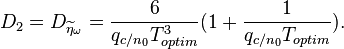  D_2 = D_{\widetilde{\eta}_\omega} = \frac{6}{q_{c/n_0}T_{optim}^3}(1+\frac{1}{q_{c/n_0}T_{optim}}).